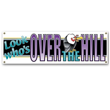 5' Look Who's Over the Hill Banner
